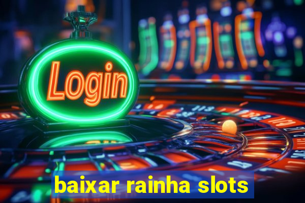 baixar rainha slots